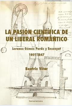 La pasión científica de un liberal romántico. Lorenzo Gómez Pardo y Ensanyat 1801-1847