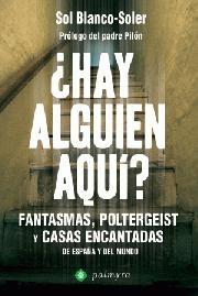 ¿Hay alguien aquí? "Fantasmas, poltergeist y casas encantadas de España y del mundo"