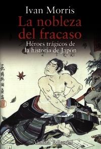 La nobleza del fracaso "Héroes trágicos de la historia de Japón"