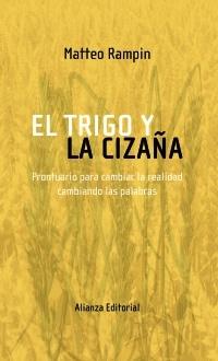 El trigo y la cizaña "Prontuario para cambiar la realidad cambiando las palabras"