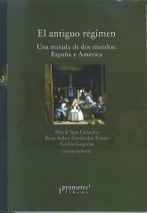 El antiguo régimen. Una mirada de dos mundos: España y América