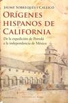 Orígenes Hispanos de California "De la expedición de Portolá a la independencia de México".