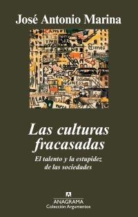 Las culturas fracasadas "El talento y la estupidez de las sociedades".