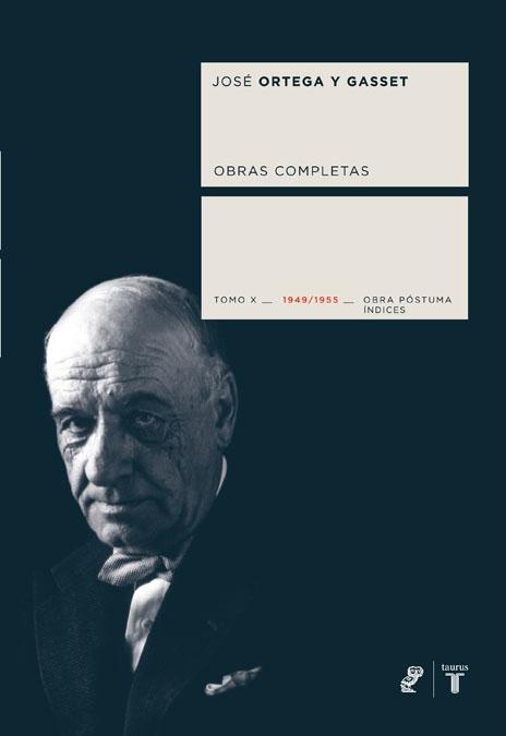 Obras completas - X (José Ortega y Gasset) "1949/1955 - Obra póstuma. Indices"
