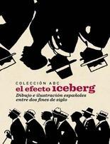 El efecto iceberg. Dibujo e ilustración españoles entre dos fines de siglo. "Colección ABC"