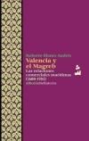 Valencia y el Magreb "Las relaciones comerciales marítimas (1600-1703)"