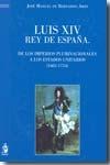 Luis XIV, rey de España "de los imperios plurinacionales a los Estados unitarios (1665-1714)"