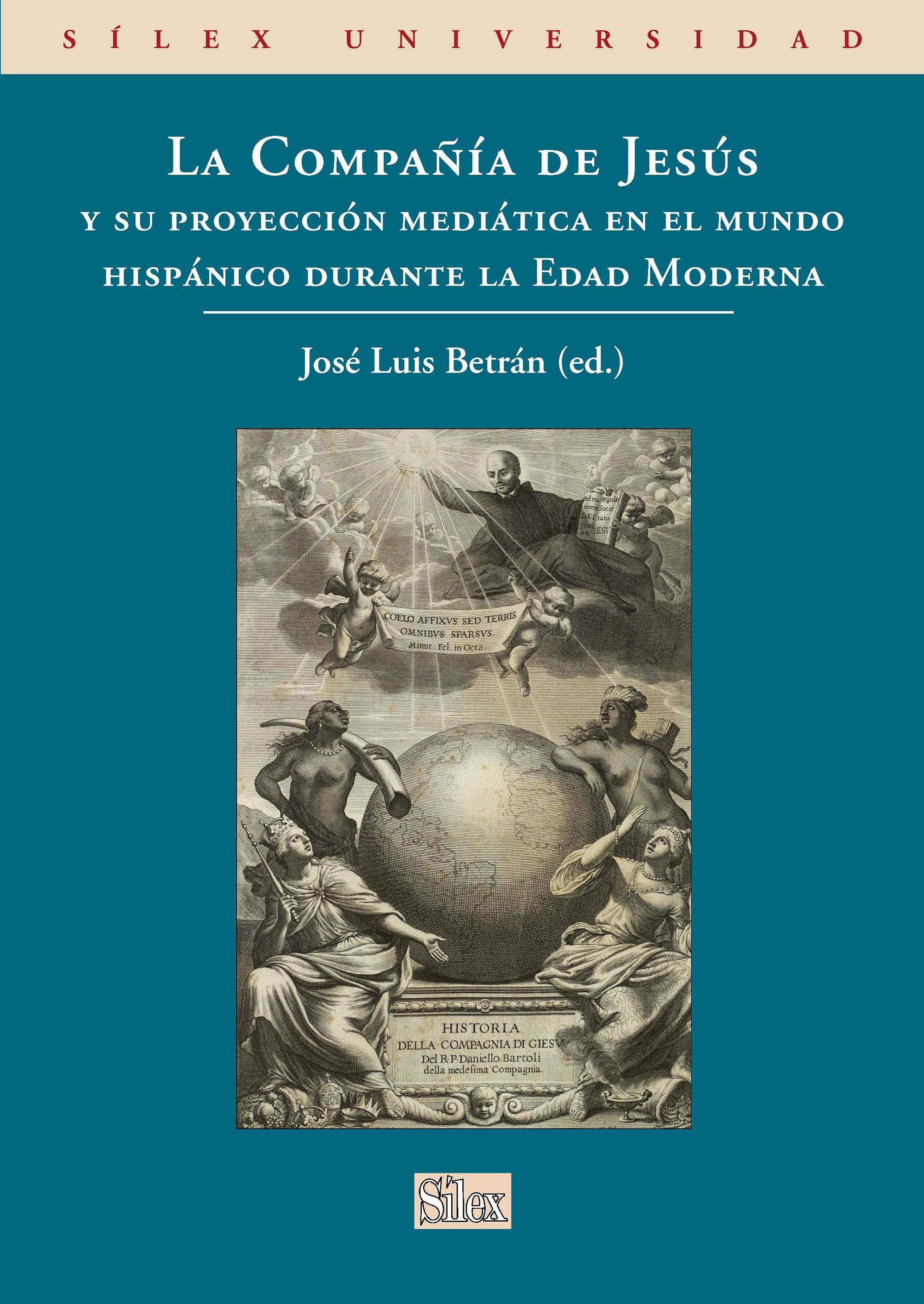 La Compañía de Jesús y su proyección mediática en el mundo hispánico durante la Edad Moderna. 