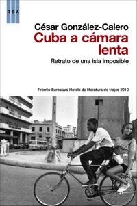 Cuba a cámara lenta. Retrato de una isla imprevisible. 