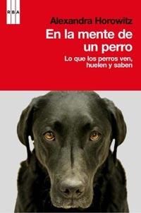 En la mente de un perro "Lo que los perros ven, huelen y saben".