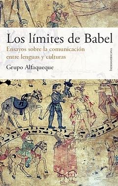 Los límites de Babel. Ensayos sobre la comunicación entre lenguas y culturas.. 