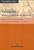 Valladolid, tierras y caminos de jesuitas "presencia de la Compañía de Jesús en la provincia de Valladolid,". 