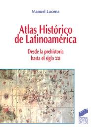 Atlas histórico de Latinoamérica. "Desde la prehistoria hasta el siglo XXI". 