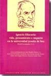 Ignacio Ellacuría: vida, pensamiento e impacto en la universidad jesuita de hoy