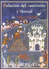 Relación del cautiverio y libertad de Diego Galán. 