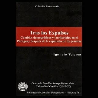 Tras los expulsos. Cambios demográficos y territoriales en el Paraguay después de la expulsión de los je "suitas". 