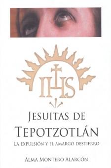 Jesuitas de Tepotzotlan. La expulsion y el amargo destierro "Incluye CD"
