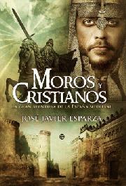Moros y cristianos. La gran aventura de la España Medieval.
