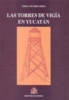 Las torres de vigía en Yucatán
