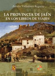 La Provincia de Jaén en los libros de viajes "Reseña Bibliográfica y Antología de Textos". 