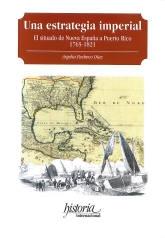 Una estrategia imperial. El situado de Nueva España a Puerto Rico 1765-1821