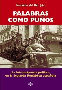 Palabras como puños "La intransigencia política en la II República española".
