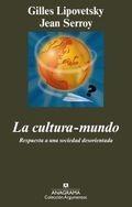 La cultura-mundo. Respuesta a una sociedad desorientada.