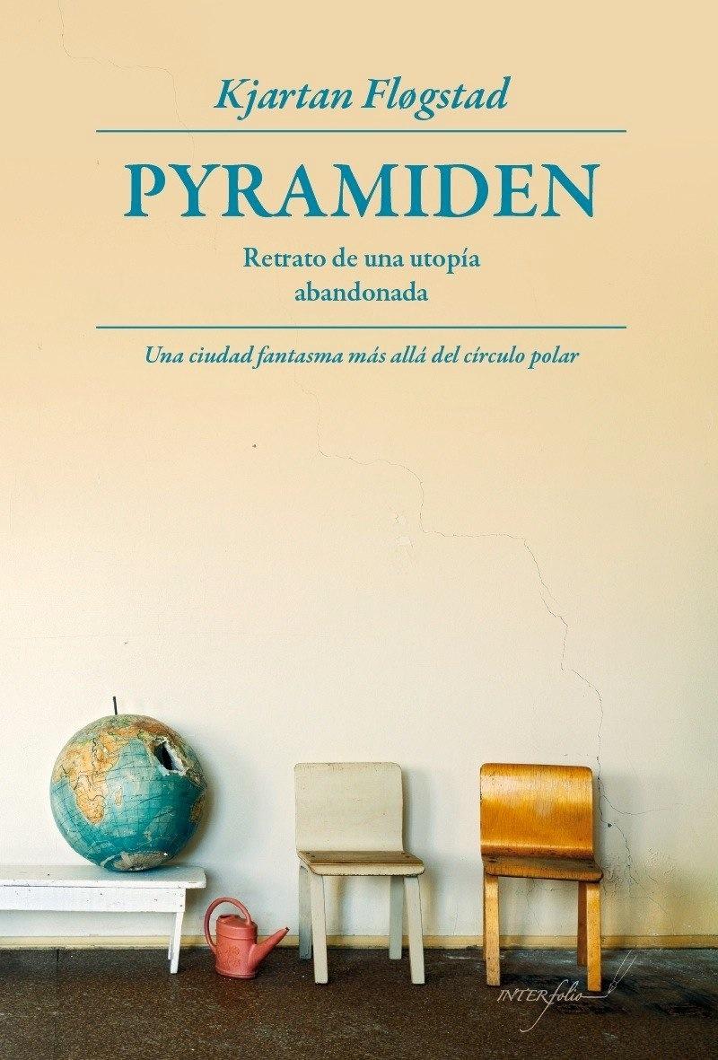 Pyramiden. Retrato de una utopía abandonada "Una ciudad fantasma más allá del círculo polar"