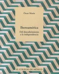 Iberoámerica. Del descubrimiento a la independencia. 