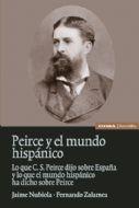 Peirce y el mundo hispánico "Lo que C. S. Peirce dijo sobre España y lo que el mundo". 