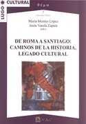 De Roma a Santiago: Caminos de la historia, legado cultural. 