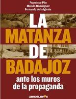 Matanza de Badajoz "Ante los muros de la propaganda".