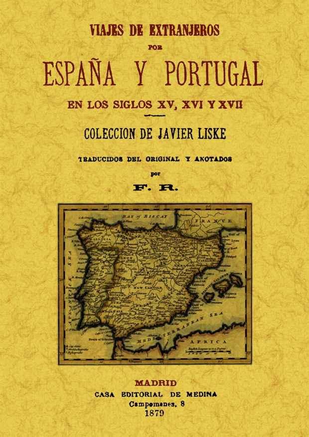 Viajes de extranjeros por España y Portugal en los siglos XV XVI Y XVII. 