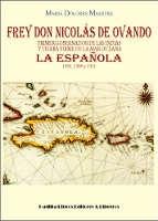 Frey Don Nicolás de Ovando. La Española "Primer gobernador de las Indias y tierra firme de la mar océano".