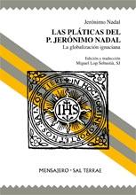 Las pláticas del P. Jerónimo Nadal. La globalización ignaciana.. 