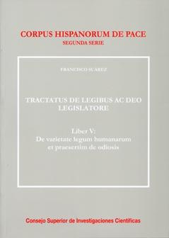 Tractatus de legibus ac deo legislatore "Liber V: De varietate legum humanarum praesertim de odiosis"
