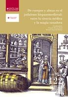 De cuerpos y almas en el judaísmo hispanomedieval "entre la ciencia médica y la magia sanadora". 