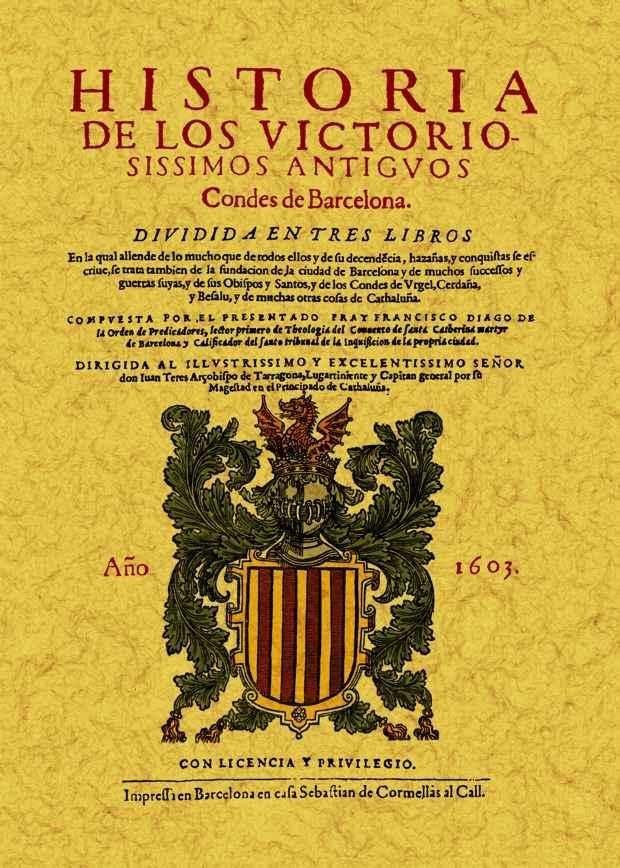 Historia de los victoriosissimos antiguos Condes de Barcelona.