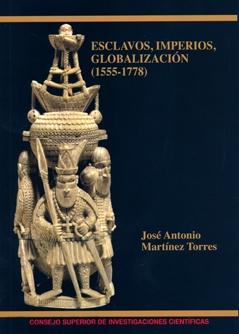 Esclavos, imperios, globalización (1555-1778). 