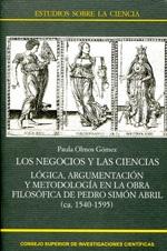 Los negocios y las ciencias. Lógica, argumentación y metodología en la obra filosófica de "Pedro Simón Abril (ca. 1540-1595)". 