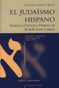 El judaísmo hispano. Según la crónica hebrea de Rabí Eliyahu Capsali "Traducción y Estudio del Seder Eliyahu Zutá (capítulos 40-70)"