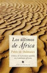 Los últimos de África "Crónica de la presencia española en el continente africano"