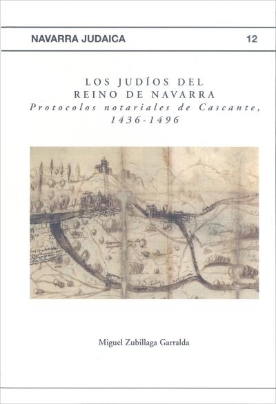 Los judíos del Reino de Navarra (Tº 12) "Protocolos  notariales de Cascante, 1436-1496". 