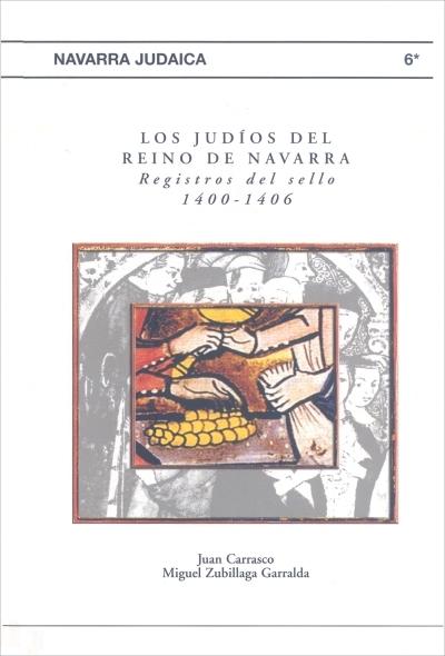 Los judíos del reino de Navarra. Registros del sello 1400-1406 (Tº 6-1). 