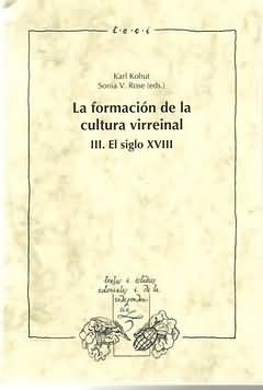 La formación de la cultura virreinal: III. El siglo XVIII. 