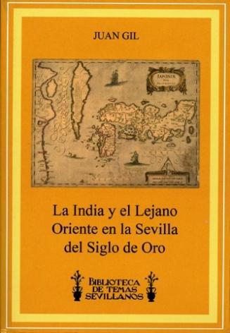 La India y el Lejano Oriente en la Sevilla del Siglo de Oro.