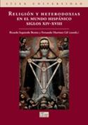Religion y heterodoxias en el mundo hispanico (siglo XIV-XVIII).