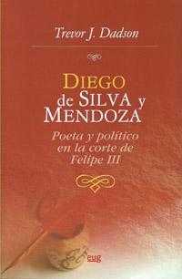 Diego de Silva y Mendoza poeta y político en la Corte de Felipe III.