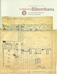 Florentia iliberritana, la ciudad de Granada en época romana. 