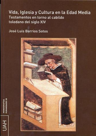 Vida, Iglesia y Cultura en la Edad Media "Testamentos en torno al cabildo toledano del siglo XIV". 